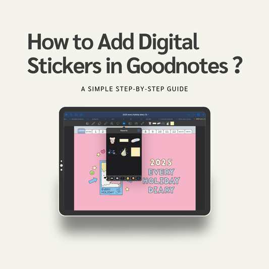 How to Add Digital Stickers in Goodnotes？ A Simple Step-by-Step Guide